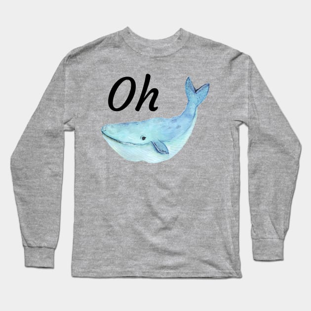 Punny Funny Oh Whale shirt Long Sleeve T-Shirt by kikarose